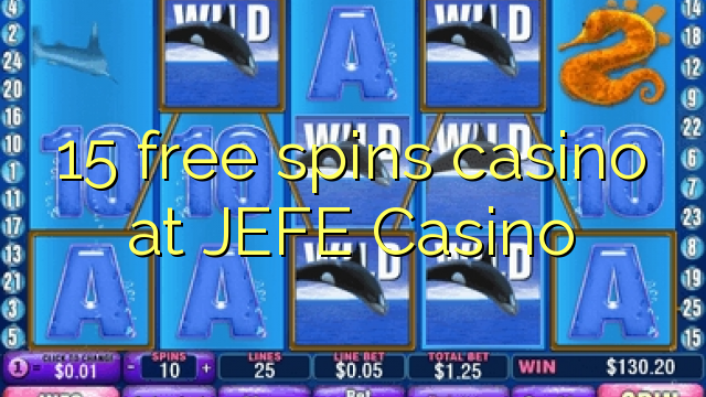 15 free spins casino at JEFE Casino