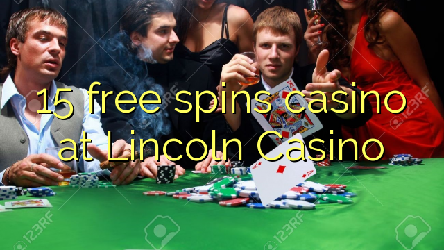 15 free spins casino at Lincoln Casino