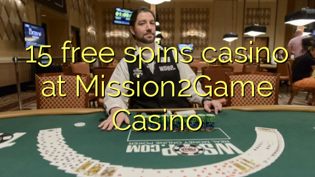 15 fergees spultsje Casino op Mission2Game Casino