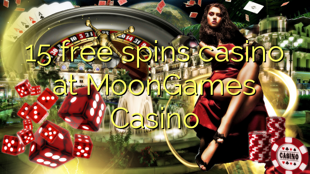 15 free spins casino at MoonGames Casino