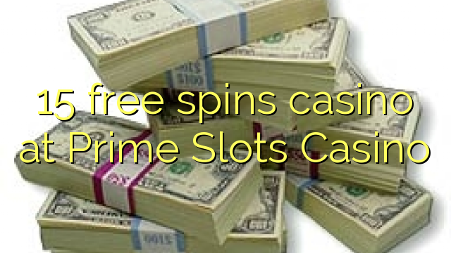 15 free spins casino at Prime Slots Casino