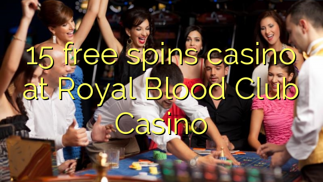 15 free spins casino at Royal Blood Club Casino