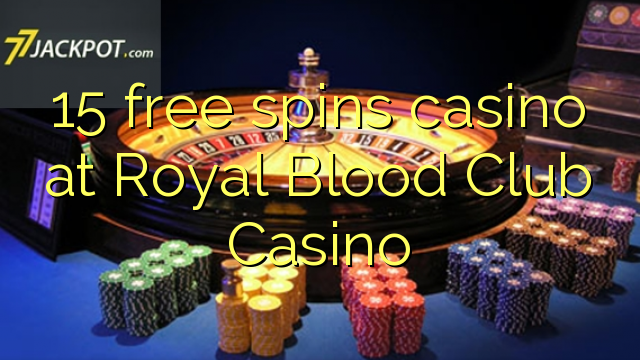 15 free spins casino at Royal Blood Club Casino