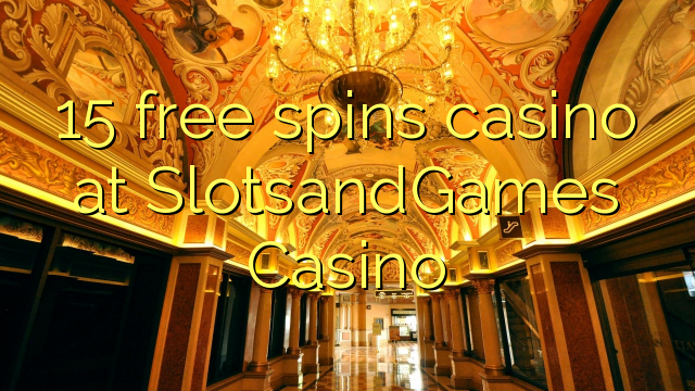 15 free spins casino at SlotsandGames Casino