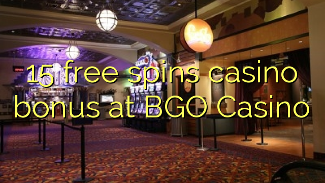 15 free spins casino bonus at BGO Casino