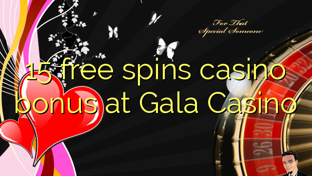 15 senza spins Bonus Casinò à Gala Casino