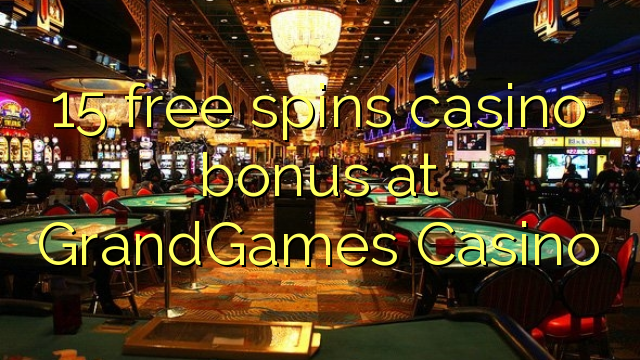 15自由はGrandGamesカジノでカジノのボーナスを回転させます