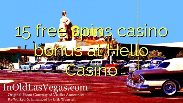 15 free spins casino bonus at Hello Casino