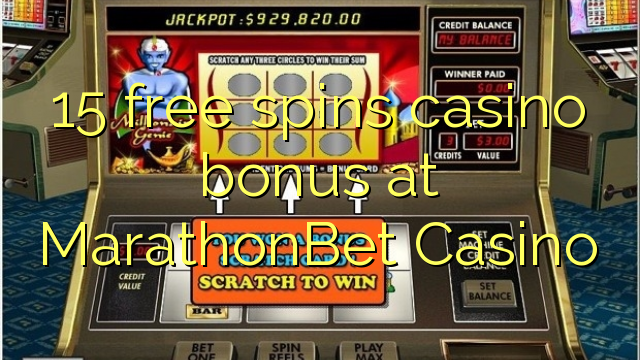 15 free spins itatẹtẹ ajeseku ni MarathonBet Casino