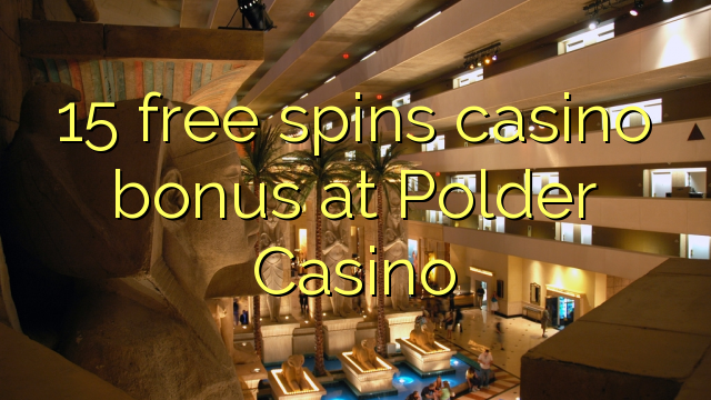 15 bure huzunguka casino bonus Polder Casino
