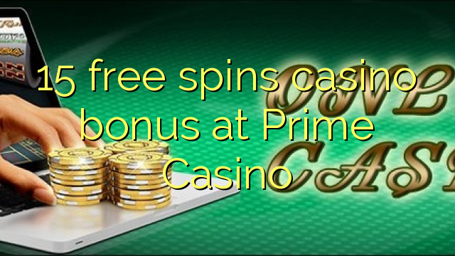 15 free spins casino bonus at Prime Casino