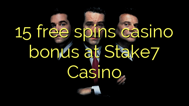 15 bébas spins bonus kasino di Stake7 Kasino