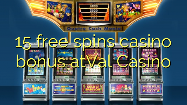 15 slobodno vrti casino bonus atVal Casino