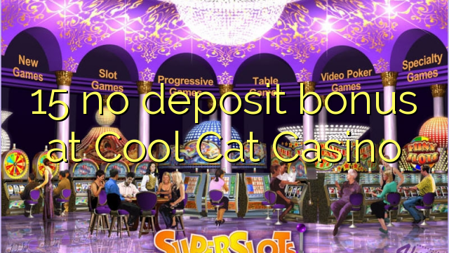 15 no deposit bonus at Cool Cat Casino