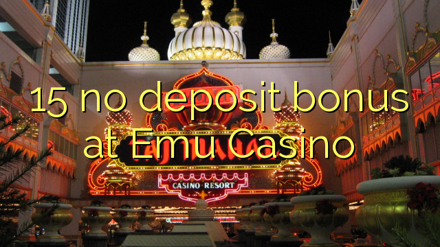 15 no deposit bonus at Emu Casino 15 no deposit bonus at Emu Casino