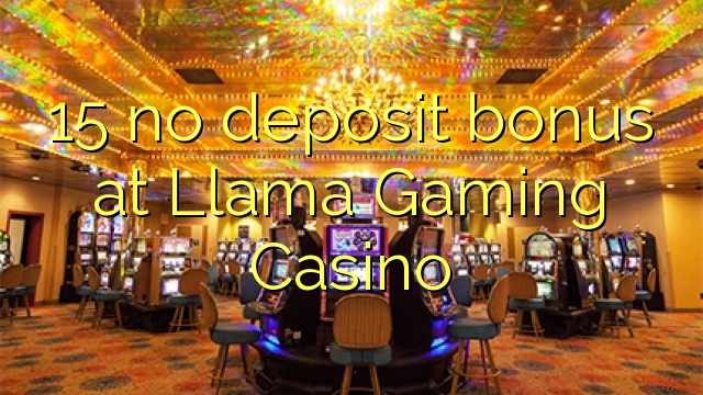 15 no deposit bonus at Llama Gaming Casino