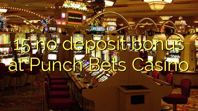 15 no deposit bonus at Punch Bets Casino