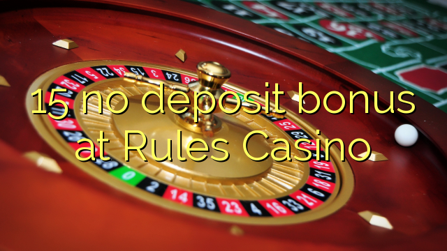 15 no deposit bonus at Rules Casino