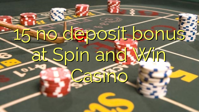 15 no deposit bonus at Spin and Win Casino