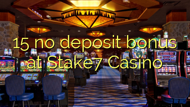 15 palibe bonasi ya deposit ku Stake7 Casino