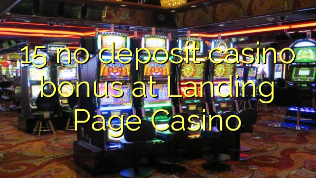 15 no deposit casino bonus at Landing Page Casino