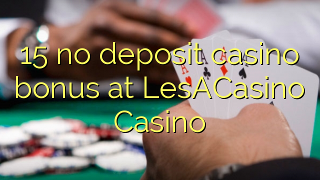 15 bonus kasino tanpa deposit di LesACasino