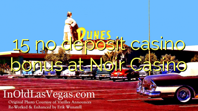 15 no deposit casino bonus at Noir Casino