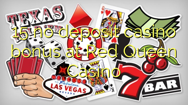 15 Red qirolicha Casino hech depozit kazino bonus