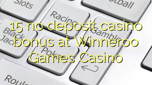 15 ei talletusta kasinobonusta Winneroo Games Casinoissa