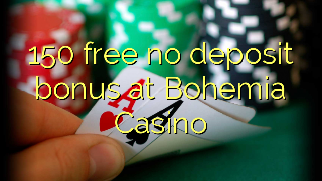 150 Bonus ohne Einzahlung bei Bohemia Casino kostenlos