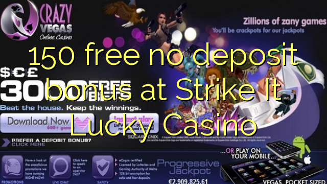150 უფასო არ დეპოზიტის ბონუსის at Strike It Lucky Casino
