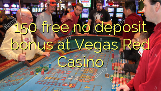 150 free no deposit bonus at Vegas Red Casino