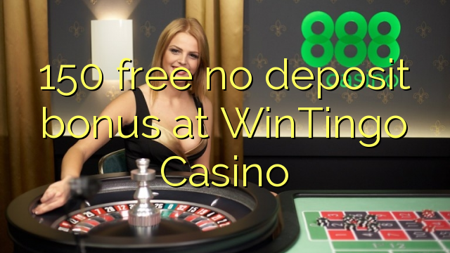 150 libertar nenhum bônus de depósito no Casino WinTingo
