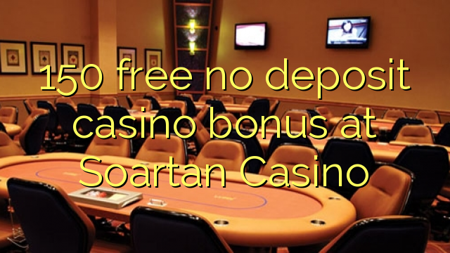 150 free no deposit casino bonus at Soartan Casino