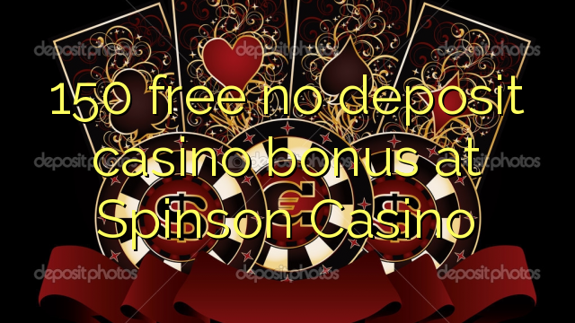 150 free no deposit casino bonus at Spinson Casino
