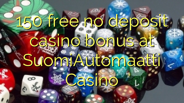 150 lirë asnjë bonus kazino depozitave në SuomiAutomaatti Casino