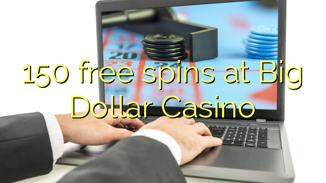 150 besplatne okreće u Big Dollar Casinou