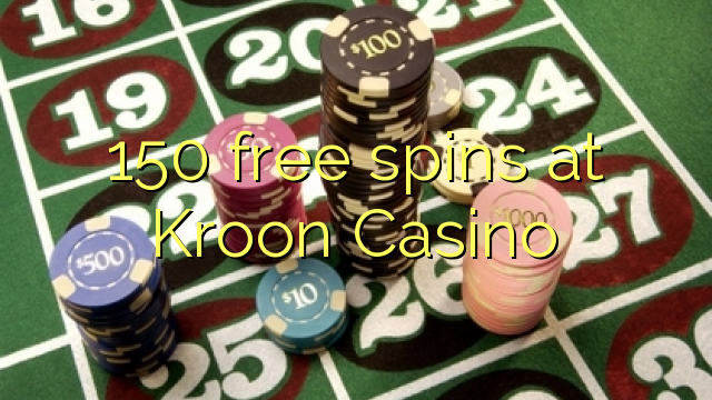 150 free spins at Kroon Casino 150 free spins at Kroon Casino