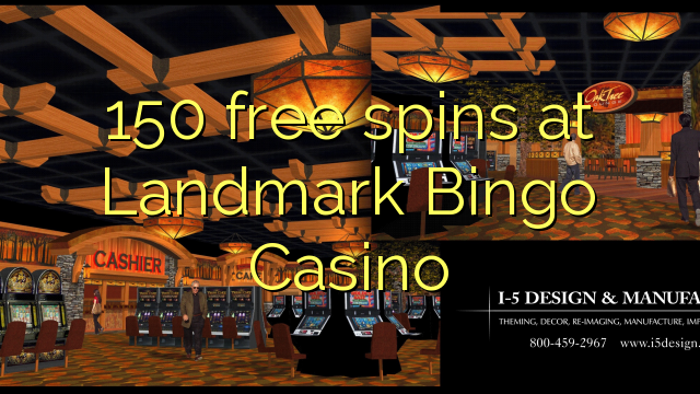 150 free spins at Landmark Bingo Casino 150 free spins at Landmark Bingo Casino