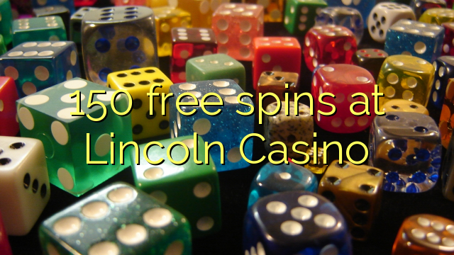 150 free spins ni Lincoln Casino