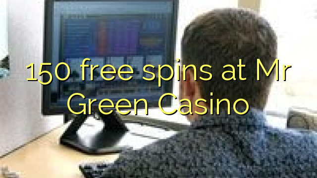 150 free spins at Mr Green Casino