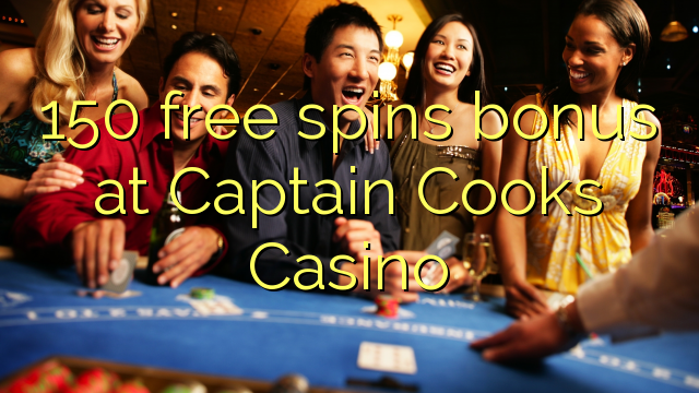 150 free spins bonus at Captain Cooks Casino