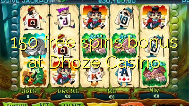 150 free spins bonus at Dhoze Casino