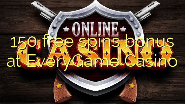 150 free spins bonus a EveryGame Casino