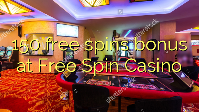 150 spins senza Bonus à Casino Free Spin