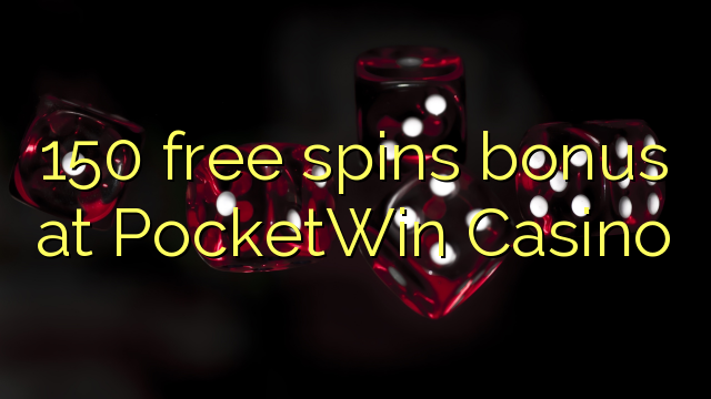150 free spins bonus at PocketWin Casino 150 free spins bonus at PocketWin Casino
