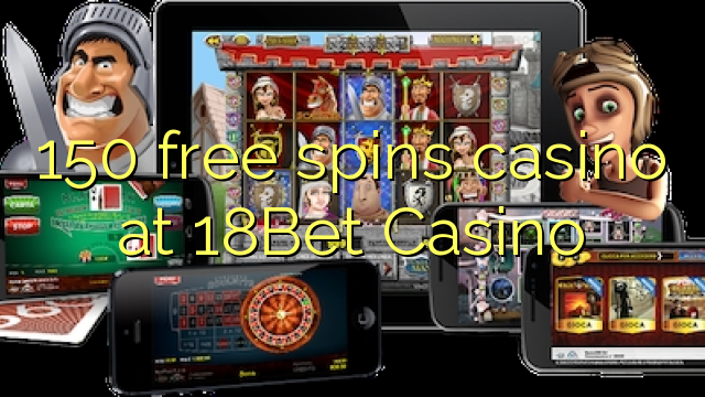 150 gratis draai casino by 18Bet Casino