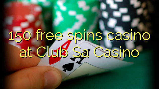 150 brezplačni igralni casino v Club Sa Casino