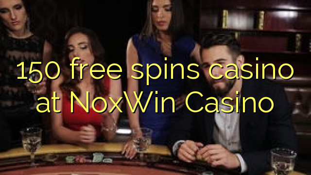 150 free spins casino at NoxWin Casino