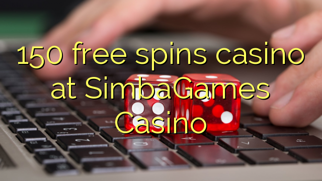 150自由はSimbaGamesカジノでカジノを回転させます